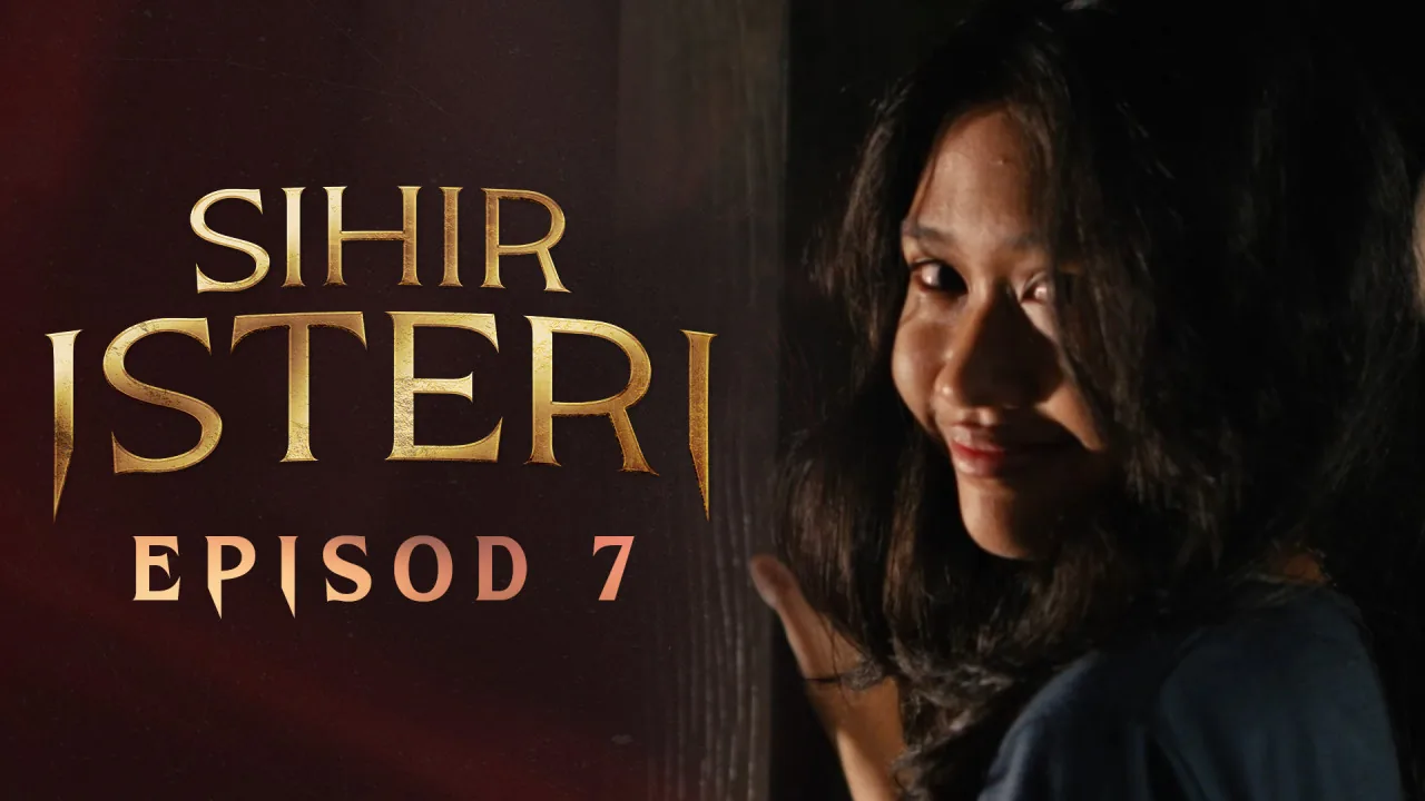 Sihir Isteri 2026: Season 1 Episode 7